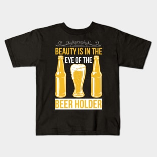 Beauty Is In The Eye Of The Beer Holder T Shirt For Women Men Kids T-Shirt